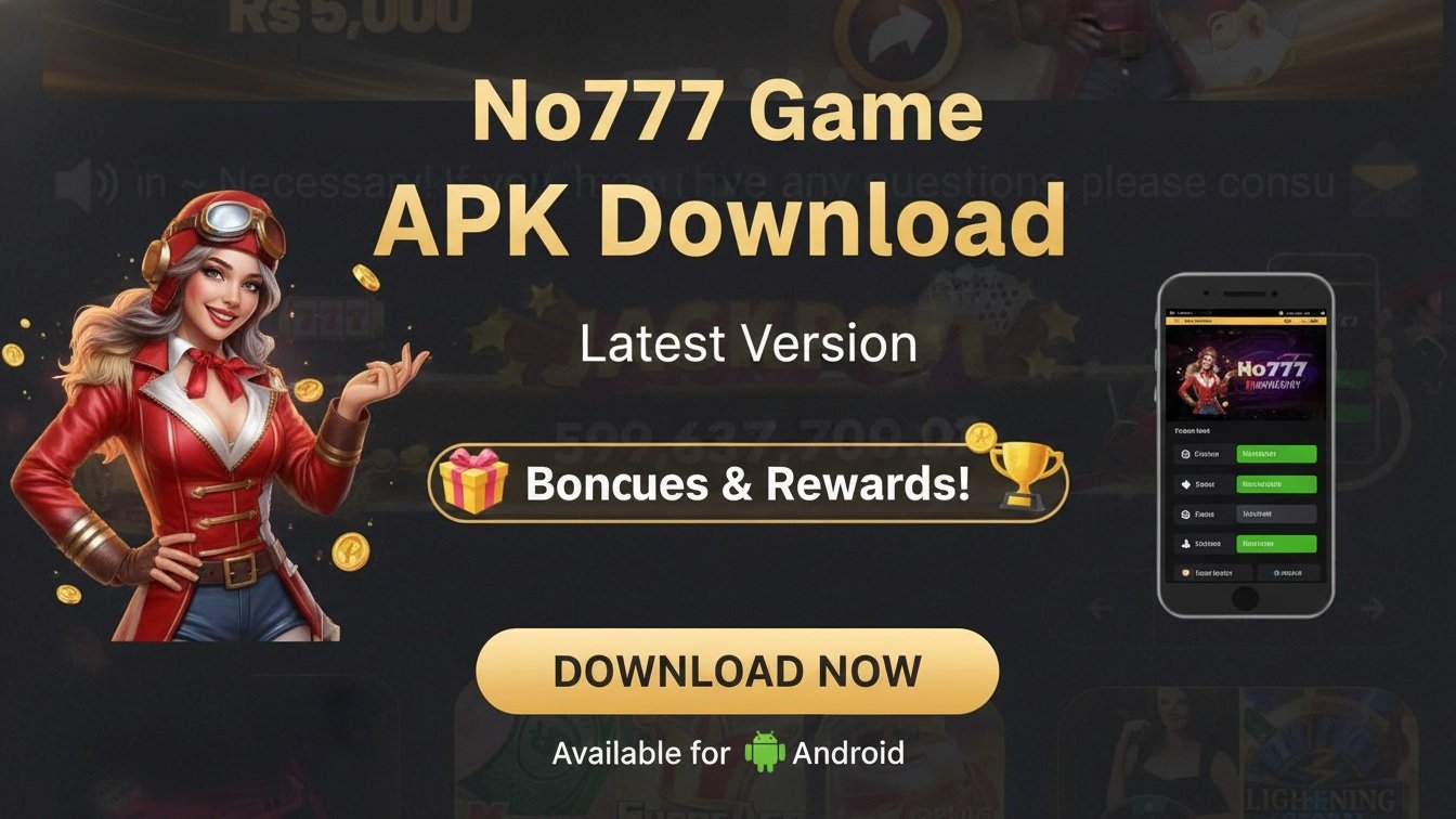 No777 Game APK Download – Latest Version with Bonuses & Rewards